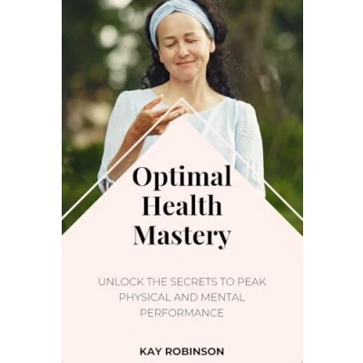 Abbildung von Optimal Health Mastery: Unlock the Secrets to Peak Physical and Mental Performance