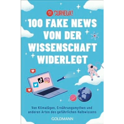 Abbildung von 100 Fake News Von der Wissenschaft widerlegt: Klimalügen, Ernährungsmythen und anderen Arten des gefährlichen Halbwissens