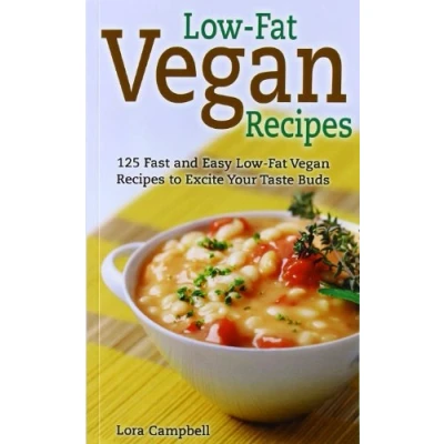 Abbildung von Low Fat Vegan Recipes: 125 Fast and Easy Recipes to Excite Your Taste Buds