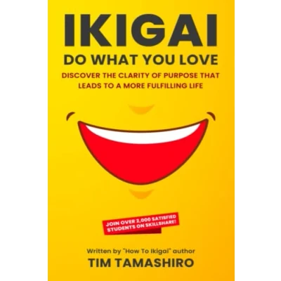 Abbildung von Ikigai Do What You Love: Discover The Clarity of Purpose That Leads To a More Fulfilling Life