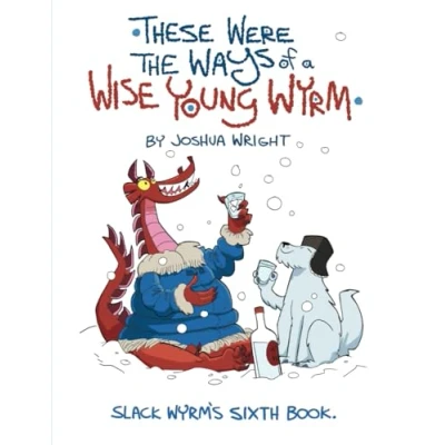 Abbildung von These were the ways of a wise young Wyrm: Slack His Sixth Book