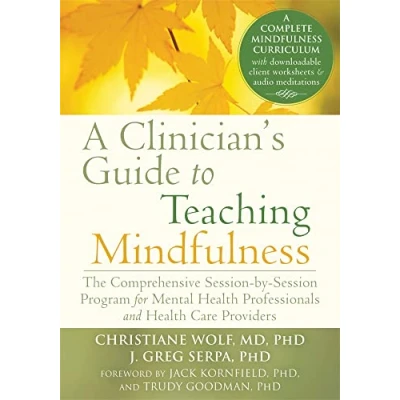 Abbildung von A Clinician&#039;s Guide to Teaching Mindfulness: The Comprehensive Session by Program for Mental Health Professionals and Care Providers