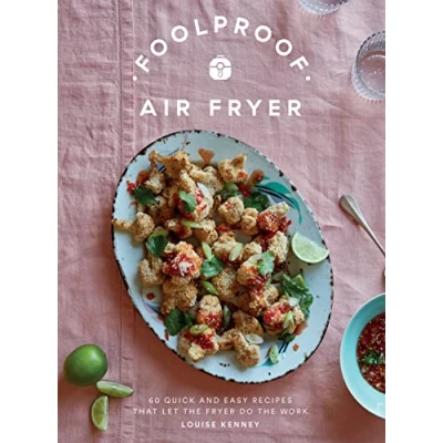 Abbildung von Foolproof Air Fryer: 60 Quick and Easy Recipes That Let the Fryer Do Work