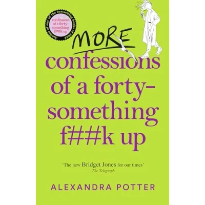 Abbildung von More Confessions of a Forty Something F**k Up: the WTF AM I DOING NOW? Follow Up to Runaway Bestseller (Confessions, 2)