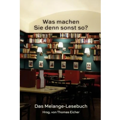 Abbildung von Was machen Sie denn sonst so?: Das Melange Lesebuch