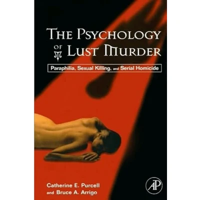 Abbildung von The Psychology of Lust Murder: Paraphilia, Sexual Killing, and Serial Homicide