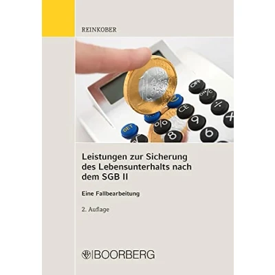 Abbildung von Leistungen zur Sicherung des Lebensunterhalts nach dem SGB II: Eine Fallbearbeitung