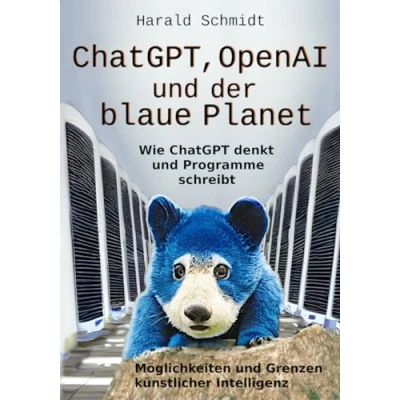 Abbildung von ChatGPT, OpenAI und der blaue Planet: Wie ChatGPT denkt Programme schreibt. Möglichkeiten Grenzen künstlicher Intelligenz. Eine Sprachmodell KI als Coach, Codegenerator Chatbot