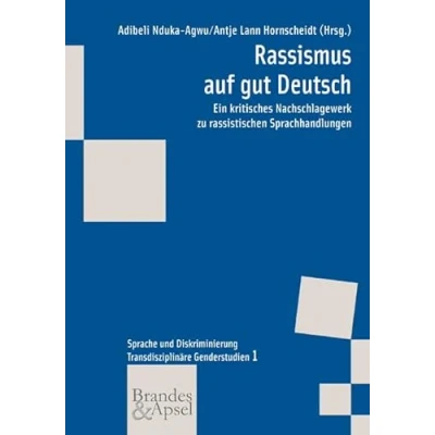 Abbildung von Rassismus auf gut Deutsch: Ein kritisches Nachschlagewerk zu rassistischen Sprachhandlungen (wissen &amp; praxis)