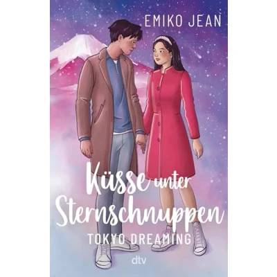 Abbildung von Küsse unter Sternschnuppen Tokyo Dreaming: Romantische Cinderellastory mit angesagtem Japan Setting ab 13 Hochwertig veredelt (Die Ever After Reihe, Band 2)