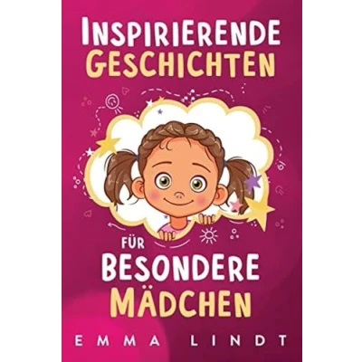 Abbildung von Inspirierende Geschichten für besondere Mädchen: Ein Kinderbuch über Selbstvertrauen, Mut und Werte