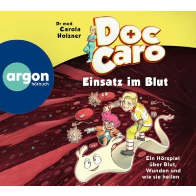 Abbildung von Doc Caro Einsatz im Blut: Ein Hörspiel über Blut, Wunden und wie sie heilen Mit Tipps zur Ersten Hilfe Wundversorgung