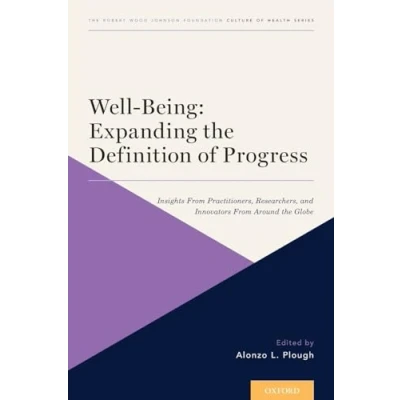 Abbildung von Well Being: Expanding the Definition of Progress: Insights From Practitioners, Researchers, and Innovators Around Globe (Culture Health, 4, Band 4)