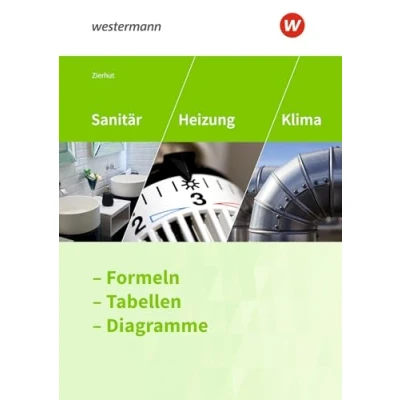 Abbildung von Sanitär, Heizung und Klima: Formeln, Tabellen, Diagramme Formelsammlung (Sanitär , Heizungs Klimatechnik: Formeln Tabellen Diagramme)