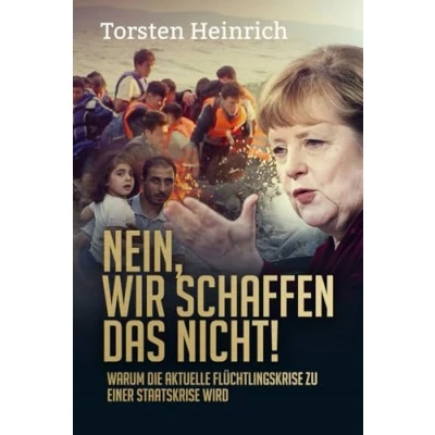 Abbildung von Nein, wir schaffen das nicht!: Warum die aktuelle Flüchtlingskrise zu einer Staatskrise wird