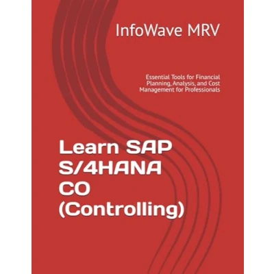 Abbildung von Learn SAP S/4HANA Controlling: Essential Tools for Financial Planning, Analysis, and Cost Management Professionals