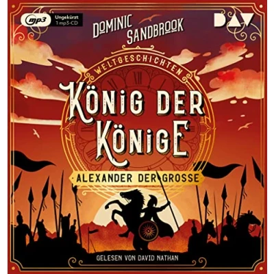 Abbildung von Weltgeschichte(n). König der Könige: Alexander Große: Ungekürzte Lesung mit David Nathan (1 mp3 CD) (Die Weltgeschichten Reihe)