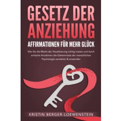 Abbildung von GESETZ der ANZIEHUNG Affirmationen für mehr Glück: Wie Sie die Macht Visualisierung richtig nutzen und durch einfache Annahmen Geheimnisse menschlichen Psychologie verstehen &amp; anwenden