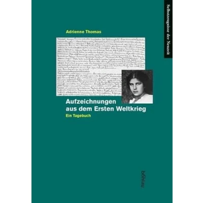 Abbildung von Aufzeichnungen aus dem Ersten Weltkrieg. Ein Tagebuch (Selbstzeugnisse der Neuzeit, Band 14)