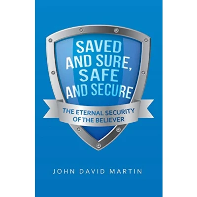 Abbildung von Saved and Sure, Safe Secure: the Eternal Security of Believer