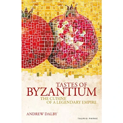 Abbildung von Tastes of Byzantium: The Cuisine a Legendary Empire