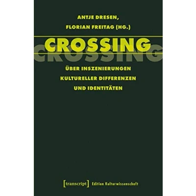 Abbildung von Crossing: Über Inszenierungen kultureller Differenzen und Identitäten (Edition Kulturwissenschaft)