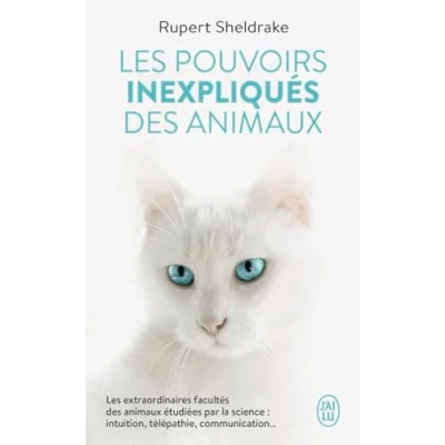 Abbildung von LES pouvoirs inexpliqués des animaux: PRESSENTIMENT ET TELEPATHIE CHEZ ANIMAUX SAUVAGES DOMESTIQUES