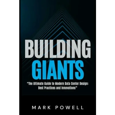 Abbildung von Building Giants: The Comprehensive Guide to Modern Day Data Centres