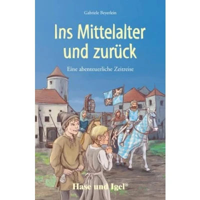 Abbildung von Ins Mittelalter und zurück: Schulausgabe