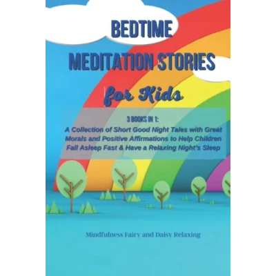 Abbildung von Bedtime Meditation Stories for Kids: 3 Books in 1: a Collection of Short Good Night Tales with Great Morals and Positive Affirmations to Help Children Fall Asleep Fast &amp; Have Relaxing Night’s Sleep
