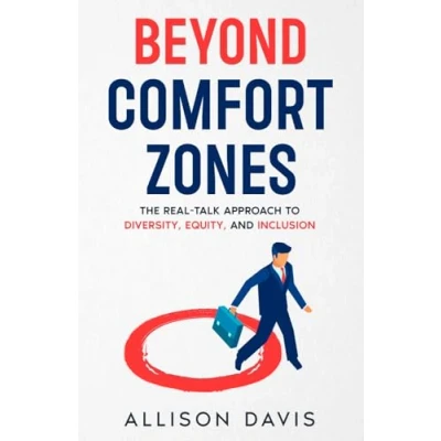 Abbildung von Beyond Comfort Zones: The Real Talk Approach to Diversity, Equity, and Inclusion