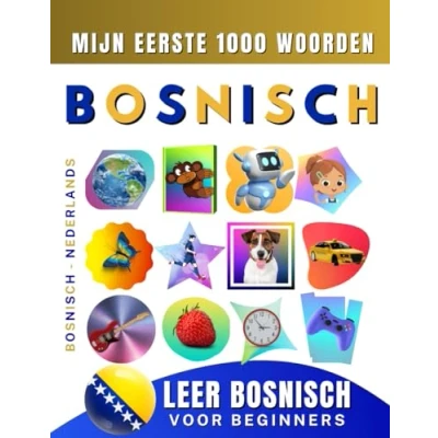 Abbildung von Leer Bosnisch voor beginners, mijn eerste 1000 woorden: Tweetalig Nederlands Taalboek Kinderen en Volwassenen