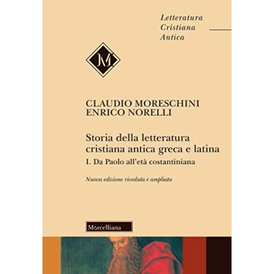 Abbildung von Storia della letteratura cristiana antica greca e latina. Ediz. ampliata. Da Paolo all&#039;Età costantiniana (Vol. 1) (Letteratura antica. N. S.)