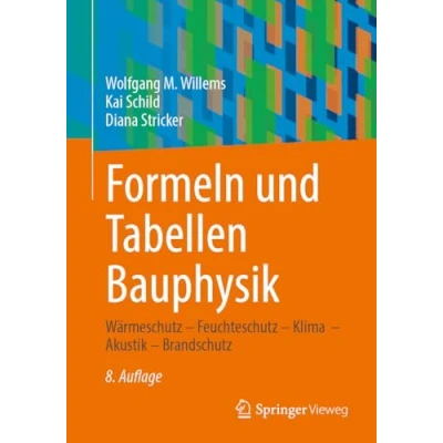 Abbildung von Formeln und Tabellen Bauphysik: Wärmeschutz Feuchteschutz Klima Akustik Brandschutz
