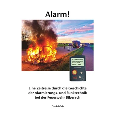 Abbildung von Alarm!: Eine Zeitreise durch die Geschichte der Alarmierungs und Funktechnik bei Feuerwehr Biberach