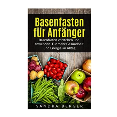 Abbildung von Basenfasten Für Anfänger: verstehen und anwenden. mehr Gesundheit Energie im Alltag