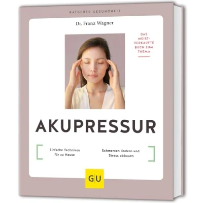 Abbildung von Akupressur: Einfache Techniken für zu Hause // Schmerzen lindern und Stress abbauen (GU Ratgeber Gesundheit)