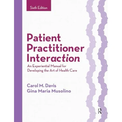Abbildung von Patient Practitioner Interaction: An Experiential Manual for Developing the Art of Health Care