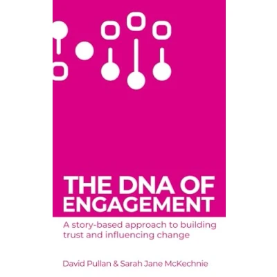 Abbildung von The DNA of Engagement: A story based approach to building trust and influencing change.