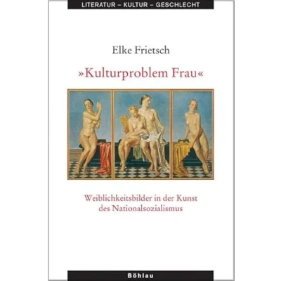 Abbildung von »Kulturproblem Frau«: Weiblichkeitsbilder in der Kunst des Nationalsozialismus (Literatur Kultur Geschlecht: Studien zur Literatur und Kulturgeschichte. (Ehem. Große Reihe))