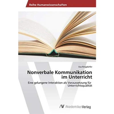 Abbildung von Nonverbale Kommunikation im Unterricht: Eine gelungene Interaktion als Voraussetzung für Unterrichtsqualität