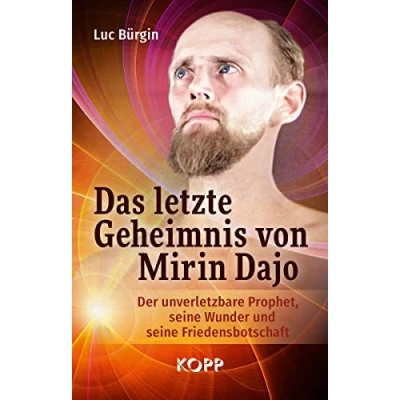 Abbildung von Das letzte Geheimnis von Mirin Dajo: Der unverletzbare Prophet, seine Wunder und Friedensbotschaft