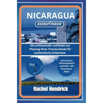 Abbildung von Nicaragua Reiseführer: Ein umfassender Leitfaden zur Planung Ihres Traumurlaubs für authentische Erlebnisse, einschließlich Reisetagebuch und über 100 ... zu den erstaunlichsten Reisezielen der Welt)