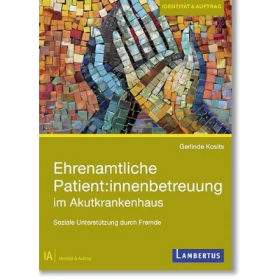 Abbildung von Ehrenamtliche Patient:innenbetreuung im Akutkrankenhaus: Soziale Unterstützung durch Fremde