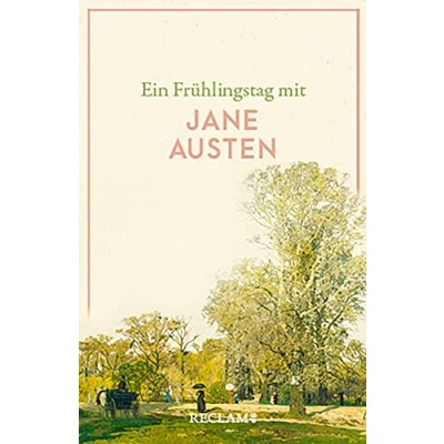Abbildung von Ein Frühlingstag mit Jane Austen: Austen, Literaturklassiker; deutsche Übersetzung 14345 (Reclams Universal Bibliothek)