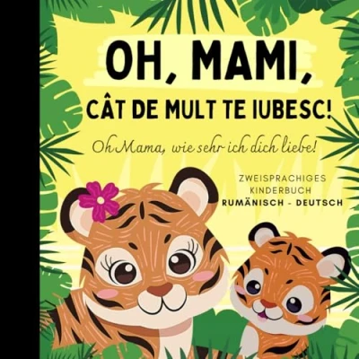 Abbildung von Oh Mama, wie sehr ich dich liebe! rumänisch lernen für Anfänger, Zweisprachiges Kinderbuch deutsch: Rumänische Bücher Kinder