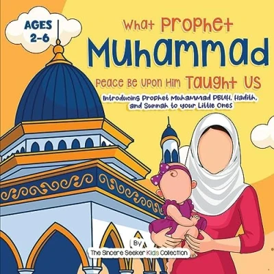 Abbildung von Our Prophet Muhammad Peace be Upon Him Taught Us: Introducing PBUH, Hadith, and Sunnah to your Little Ones (Islam for Kids Series)