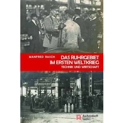 Abbildung von Das Ruhrgebiet im Ersten Weltkrieg: Technik und Wirtschaft