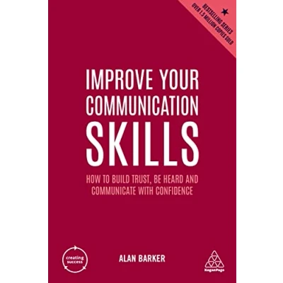 Abbildung von Improve Your Communication Skills: How to Build Trust, Be Heard and Communicate with Confidence (Creating Success, Band 2)