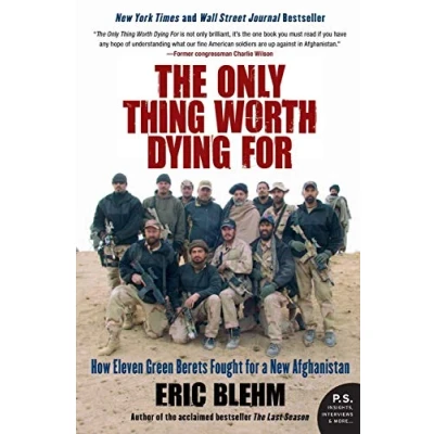 Abbildung von The Only Thing Worth Dying For: How Eleven Green Berets Fought for a New Afghanistan (P.S.)
